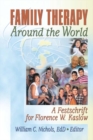 Family Therapy Around the World : A Festschrift for Florence W. Kaslow - eBook