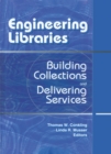 Engineering Libraries : Building Collections and Delivering Services - eBook