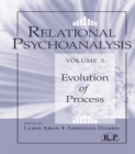 Relational Psychoanalysis, Volume 5 : Evolution of Process - eBook