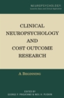 Clinical Neuropsychology and Cost Outcome Research : A Beginning - eBook