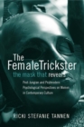 The Female Trickster : The Mask That Reveals, Post-Jungian and Postmodern Psychological Perspectives on Women in Contemporary Culture - eBook