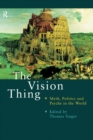 The Vision Thing : Myth, Politics and Psyche in the World - eBook