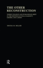 The Other Reconstruction : Where Violence and Womanhood Meet in the Writings of Ida B. Wells-Barnett, Angelina Weld Grimke, and Nella Larsen - eBook