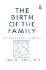 The Birth Of The Family : An Empirical Enquiry - eBook