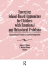 Emerging School-Based Approaches for Children With Emotional and Behavioral Problems : Research and Practice in Service Integration - eBook
