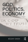 God, Politics, Economy : Social Theory and the Paradoxes of Religion - eBook
