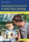 Developing Attachment in Early Years Settings : Nurturing Secure Relationships from Birth to Five Years - eBook