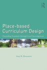 Place-based Curriculum Design : Exceeding Standards through Local Investigations - eBook