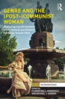 Genre and the (Post-)Communist Woman : Analyzing Transformations of the Central and Eastern European Female Ideal - eBook