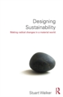 Designing Sustainability : Making radical changes in a material world - eBook