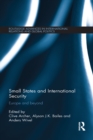 Small States and International Security : Europe and Beyond - eBook