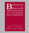 Biological and Behavioral Determinants of Language Development - eBook