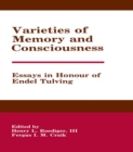 Varieties of Memory and Consciousness : Essays in Honour of Endel Tulving - eBook
