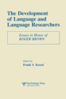 The Development of Language and Language Researchers : Essays in Honor of Roger Brown - eBook