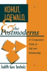 Kohut, Loewald and the Postmoderns : A Comparative Study of Self and Relationship - eBook