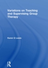 Variations on Teaching and Supervising Group Therapy - eBook