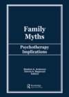 Family Myths : Psychotherapy Implications - eBook
