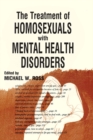 The Treatment of Homosexuals With Mental Health Disorders - eBook