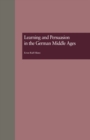Learning and Persuasion in the German Middle Ages : The Call to Judgment - eBook