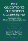 Key Questions in Career Counseling : Techniques To Deliver Effective Career Counseling Services - eBook
