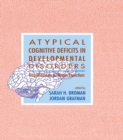 Atypical Cognitive Deficits in Developmental Disorders : Implications for Brain Function - eBook