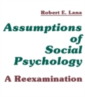Assumptions of Social Psychology : A Reexamination - eBook