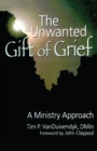The Unwanted Gift of Grief : A Ministry Approach - eBook