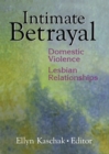 Intimate Betrayal : Domestic Violence in Lesbian Relationships - eBook