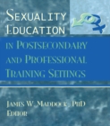 Sexuality Education in Postsecondary and Professional Training Settings - eBook