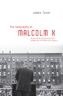 The Geography of Malcolm X : Black Radicalism and the Remaking of American Space - eBook
