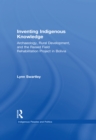 Inventing Indigenous Knowledge : Archaeology, Rural Development and the Raised Field Rehabilitation Project in Bolivia - eBook