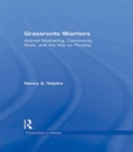 Grassroots Warriors : Activist Mothering, Community Work, and the War on Poverty - eBook