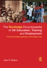 The Routledge Encyclopaedia of UK Education, Training and Employment : From the earliest statutes to the present day - eBook