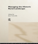 Managing the Historic Rural Landscape - eBook