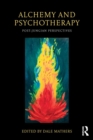 Alchemy and Psychotherapy : Post-Jungian Perspectives - eBook
