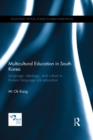 Multicultural Education in South Korea : Language, ideology, and culture in Korean language arts education - eBook