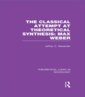 Classical Attempt at Theoretical Synthesis  (Theoretical Logic in Sociology) : Max Weber - eBook