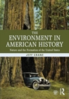 The Environment in American History : Nature and the Formation of the United States - eBook