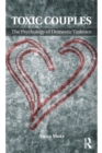 Toxic Couples: The Psychology of Domestic Violence - eBook