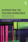 Diversifying the Teacher Workforce : Preparing and Retaining Highly Effective Teachers - eBook