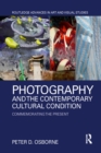 Photography and the Contemporary Cultural Condition : Commemorating the Present - eBook