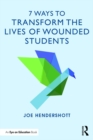 7 Ways to Transform the Lives of Wounded Students - eBook