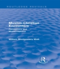 Muslim-Christian Encounters (Routledge Revivals) : Perceptions and Misperceptions - eBook