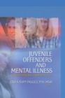 Juvenile Offenders and Mental Illness : I Know Why the Caged Bird Cries - eBook