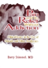 Pain and Its Relief Without Addiction : Clinical Issues in the Use of Opioids and Other Analgesics - eBook
