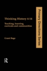 Thinking History 4-14 : Teaching, Learning, Curricula and Communities - eBook