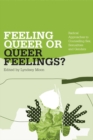Feeling Queer or Queer Feelings? : Radical Approaches to Counselling Sex, Sexualities and Genders - eBook