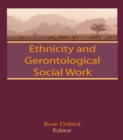 Ethnicity and Gerontological Social Work - eBook