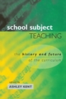 School Subject Teaching : The History and Future of the Curriculum - eBook