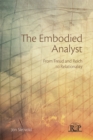 The Embodied Analyst : From Freud and Reich to relationality - eBook